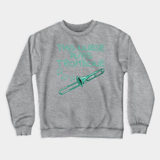 This Nurse Plays Trombone, Trombonist Brass Musician Crewneck Sweatshirt